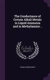 The Conductance of Certain Alkali Metals in Liquid Ammonia and in Methylamine ..