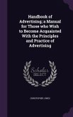 Handbook of Advertising; a Manual for Those who Wish to Become Acquainted With the Principles and Practice of Advertising