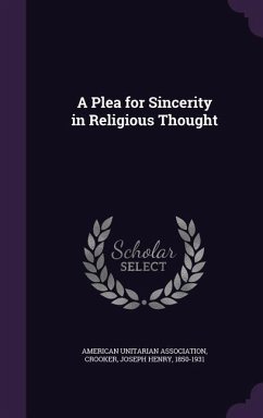 A Plea for Sincerity in Religious Thought - Association, American Unitarian