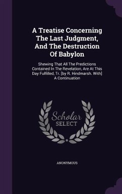 A Treatise Concerning The Last Judgment, And The Destruction Of Babylon - Anonymous