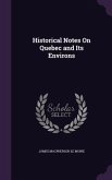 Historical Notes On Quebec and Its Environs
