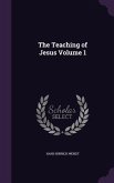 The Teaching of Jesus Volume 1