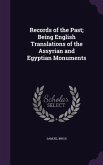 Records of the Past; Being English Translations of the Assyrian and Egyptian Monuments