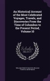 An Historical Account of the Most Celebrated Voyages, Travels, and Discoveries From the Time of Columbus to the Present Period, Volume 10