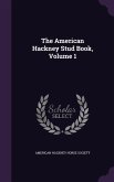 The American Hackney Stud Book, Volume 1