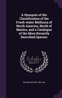 A Synopsis of the Classification of the Fresh-water Mollusca of North America, North of Mexico, and a Catalogue of the More Recently Described Species - Walker, Bryant