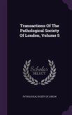 Transactions Of The Pathological Society Of London, Volume 5