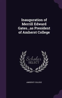 Inauguration of Merrill Edward Gates...as President of Amherst College