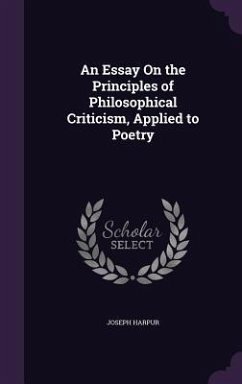 An Essay On the Principles of Philosophical Criticism, Applied to Poetry - Harpur, Joseph