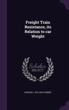 Freight Train Resistance, its Relation to car Weight - Schmidt, Edward C