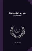 Strayed, but not Lost: A Novel Volume 1