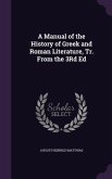 A Manual of the History of Greek and Roman Literature, Tr. From the 3Rd Ed