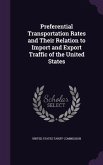 Preferential Transportation Rates and Their Relation to Import and Export Traffic of the United States