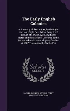 The Early English Colonies - Phillips, Sadler; Winnington-Ingram, Arthur Foley