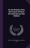 On the Branch; From the French of Pierre de Coulevain by Alys Hallard