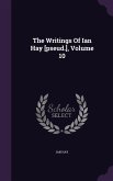 The Writings Of Ian Hay [pseud.], Volume 10