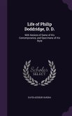 Life of Philip Doddridge, D. D.: With Notices of Some of His Contemporaries, and Specimens of His Style