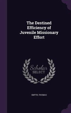 The Destined Efficiency of Juvenile Missionary Effort - Thomas, Smyth