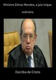 Ministro Gilmar Mendes, o juiz iníquo (eBook, ePUB)