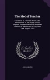 The Model Teacher: Lecture on Dr. Thomas Arnold, Late Head Master of the Rugby School, England, Delivered Before the American Institute o