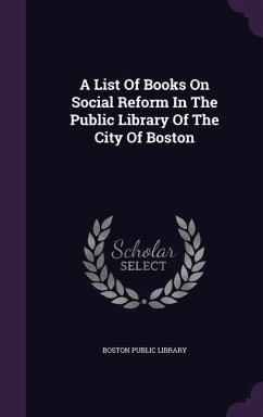 A List Of Books On Social Reform In The Public Library Of The City Of Boston - Library, Boston Public