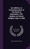 An Address, in Commemoration of the Sixth of September, 1781. Spoken on Groton Heights, Sept. 6, 1825