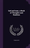 God and man, a Book of Thoughts and Realities