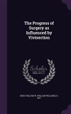 The Progress of Surgery as Influenced by Vivisection