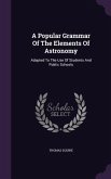 A Popular Grammar Of The Elements Of Astronomy