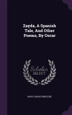 Zayda, A Spanish Tale, And Other Poems, By Oscar