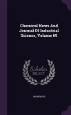Chemical News And Journal Of Industrial Science, Volume 69