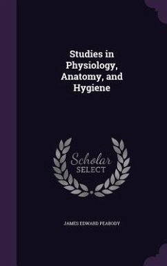 Studies in Physiology, Anatomy, and Hygiene - Peabody, James Edward