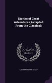 Stories of Great Adventures; (adapted From the Classics);