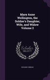 Mary Anne Wellington, the Soldier's Daughter, Wife, and Widow Volume 2