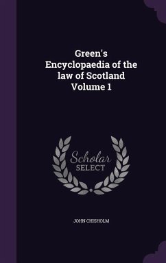 Green's Encyclopaedia of the law of Scotland Volume 1 - Chisholm, John