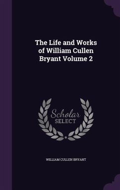 The Life and Works of William Cullen Bryant Volume 2 - Bryant, William Cullen