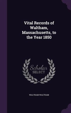 Cover Vital Records of Waltham, Massachusetts, to the Year 1850