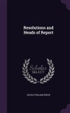 Resolutions and Heads of Report
