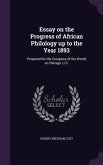 Essay on the Progress of African Philology up to the Year 1893: Prepared for the Congress of the World, at Chicago, U.S.