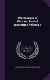 The Essayes of Michael, Lord of Montaigne Volume 3