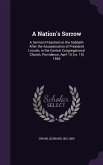 A Nation's Sorrow: A Sermon Preached on the Sabbath After the Assassination of President Lincoln, in the Central Congregational Church, P