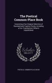 The Poetical Common-Place Book: Consisting of an Original Selection of Standard and Fugitive Poetry, Including a Few Translations Hitherto Unpublished