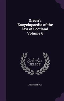 Green's Encyclopaedia of the law of Scotland Volume 6 - Chisholm, John