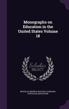 Monographs on Education in the United States Volume 18 - Butler, Nicholas Murray; Exposition, Louisiana Purchase