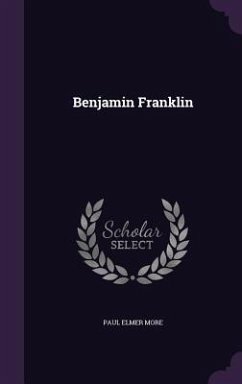 Benjamin Franklin - More, Paul Elmer
