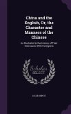 China and the English, Or, the Character and Manners of the Chinese