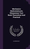 Mechanics HydrostaticsAn Elementary Text Book Theoretical And Practical