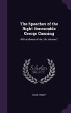 The Speeches of the Right Honourable George Canning: With a Memoir of His Life, Volume 2