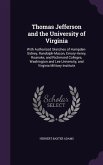 Thomas Jefferson and the University of Virginia: With Authorized Sketches of Hampden-Sidney, Randolph-Macon, Emory-Henry, Roanoke, and Richmond Colleg