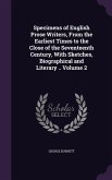 Specimens of English Prose Writers, From the Earliest Times to the Close of the Seventeenth Century, With Sketches, Biographical and Literary .. Volum